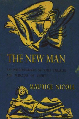 The New Man: An Interpretation Of Some Parables And Miracles Of Christ