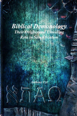 Biblical Demonology Their Origins And Unwilling Role In Sanctification