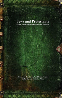 Jews And Protestants From The Reformation To The Present