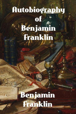 Autobiography Of Benjamin Franklin