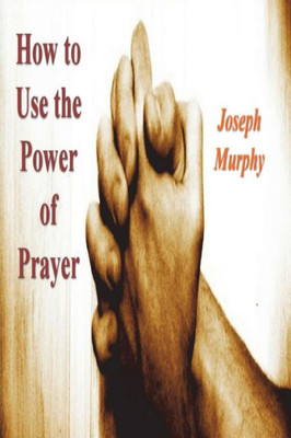 How To Use The Power Of Prayer