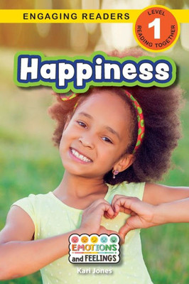Happiness: Emotions And Feelings (Engaging Readers, Level 1)