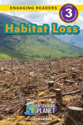 Habitat Loss: Our Changing Planet (Engaging Readers, Level 3)