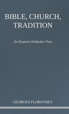 Bible, Church, Tradition: An Eastern Orthodox View