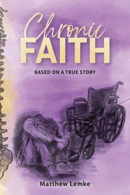 Chronic Faith: Based On A True Story