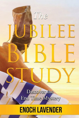 The Jubilee Bible Study Guide: Discover The End Time Mystery