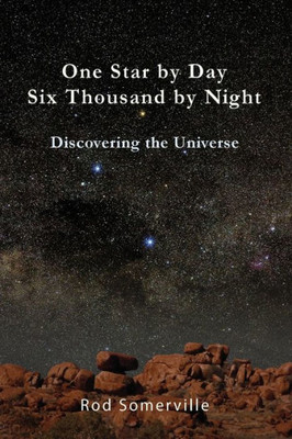 One Star By Day Six Thousand By Night: Discovering The Universe