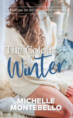 The Colour Of Winter: Seasons Of Belle: Book 3