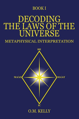 Decoding The Laws Of The Universe: Metaphysical Interpretation