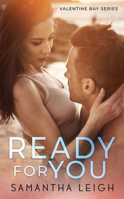 Ready For You: A Small Town Fake Relationship Romance (Valentine Bay) Ready For You: A Small Town Fake Relationship Romance (Valentine Bay)