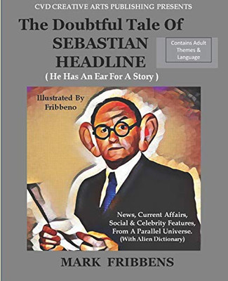 The Doubtful Tale of Sebastian Headline: He has an ear for a story (The Doubtful Tales)