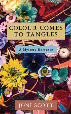 Colour Comes To Tangles: A Mystery Romance
