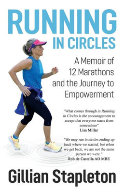 Running In Circles: A Memoir Of 12 Marathons And The Journey To Empowerment