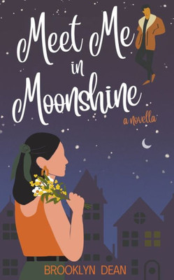 Meet Me In Moonshine: A Novella (Moonshine Romances)