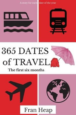 365 Dates Of Travel: The First Six Months