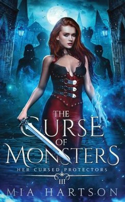 The Curse Of Monsters: A Paranormal Fantasy Reverse Harem Novel (Her Cursed Protectors)