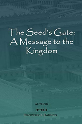 The Seed's Gate: A Message to the Kingdom