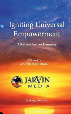 Igniting Universal Empowerment: A Rallying Cry For Humanity
