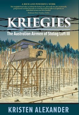 Kriegies: The Australian Airmen Of Stalag Luft Iii