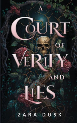 A Court Of Verity And Lies: A Spicy Enemies To Lovers Fae Fantasy (Royal Fae Of Arathay)