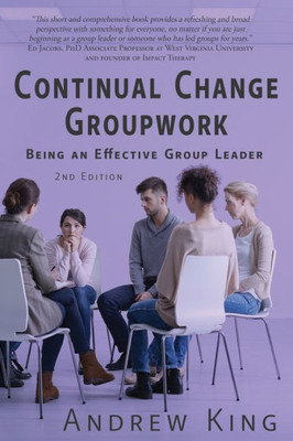 Continual Change Groupwork: Being An Effective Group Leader