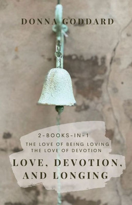 Love, Devotion, And Longing: Complete Love And Devotion Series 2-Books-In-1