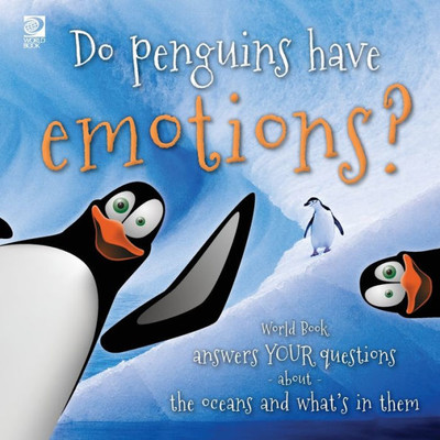 Answer Me This, World Book - World Book Answers Your Questions About The Oceans And What'S In Them: Do Penguins Have Emotions?