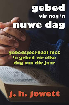 Gebed vir Nog 'n Nuwe Dag: Gebedsjoernaal met 'n Gebed vir Elke Dag van die Jaar (Afrikaans Edition)