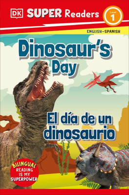 Dk Super Readers Level 1 DinosaurS Day  El Día De Un Dinosaurio