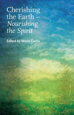 Cherishing The Earth -- Nourishing The Spirit