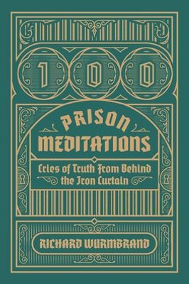 100 Prison Meditations: Cries Of Truth From Behind The Iron Curtain