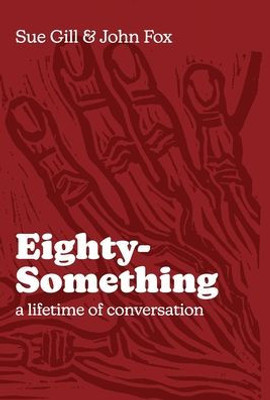 Eighty-Something: A Lifetime Of Conversation