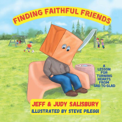 Finding Faithful Friends: A Lesson For Turning Hearts From Sad To Glad