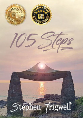 105 Steps: A 51 Year Journey Where Past, Present And Future Collide To Equal Love.
