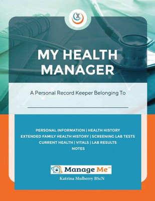 My Health Manager©: A Personal Medical Record Keeper And Log Book For Health & Wellbeing | Track Lab Tests, Allergies, Medications, Vitals, Check-Up Details, Family Medical History & More