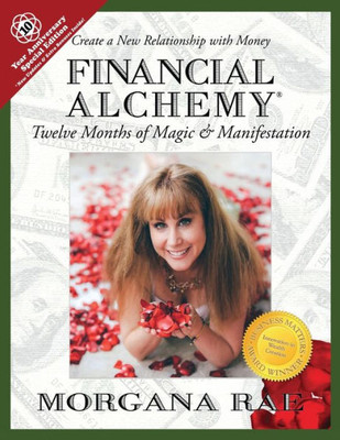 Financial Alchemy: Twelve Months Of Magic And Manifestation: (10 Year Anniversary Special Edition)