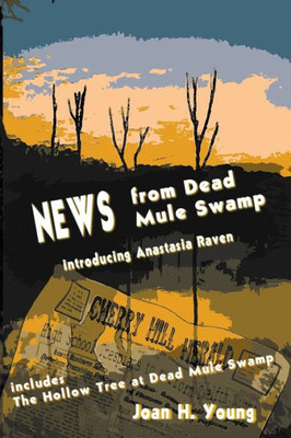 News From Dead Mule Swamp: And The Hollow Tree At Dead Mule Swamp (Anastasia Raven Mysteries)