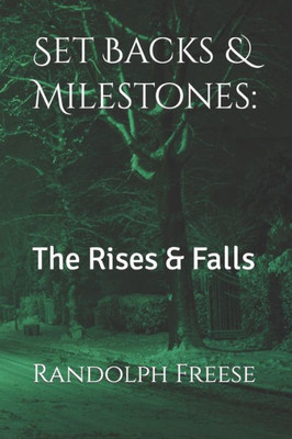 Set Backs & Milestones:: The Rises & Falls