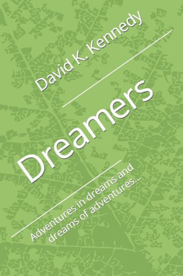 Dreamers: Adventures In Dreams And Dreams Of Adventures...