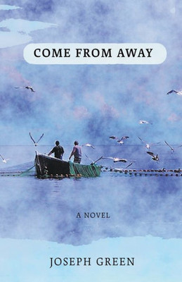 Come From Away: A Novel Of Atlantic Canada