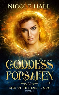 Goddess Forsaken: A Fated Guardian Paranormal Romance (Rise of the Lost Gods)