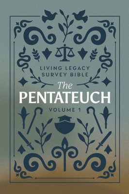The Pentateuch: Living Legacy Survey Bible (Vol. 1)
