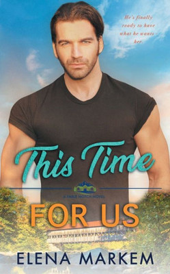 This Time For Us: A Second Chance At First Love, Small Town Contemporary Romance (Fable Notch)