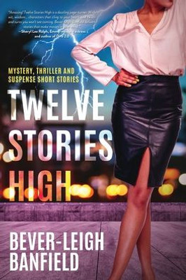 Twelve Stories High: Mystery, Thriller And Suspense Short Stories