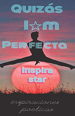 Quizás imperfecta: Inspiraciones Poéticas (Spanish Edition)