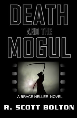 Death And The Mogul: A Brace Heller Novel