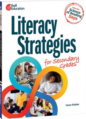 What The Science Of Reading Says About: Literacy Strategies For Secondary (What The Science Says)