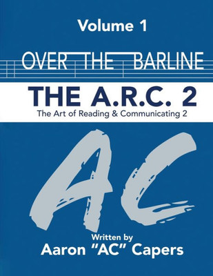 Over The Barline: The A.R.C 2: (Art Of Reading And Communicating)