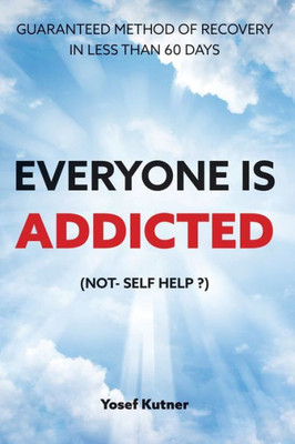 Everyone Is Addicted: Not Self-Help