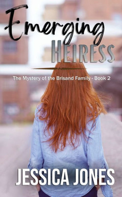 Emerging Heiress (The Mystery Of The Brisand Family)